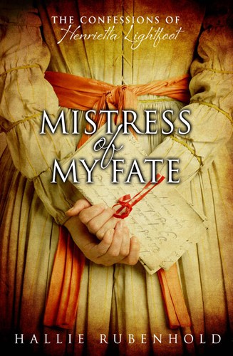 Mistress of My Fate; The Confessions of Henrietta Lightfoot