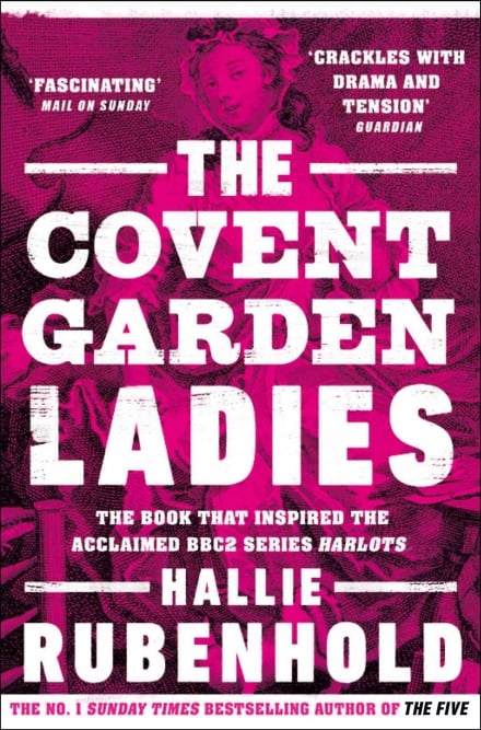 The Covent Garden Ladies; Pimp General Jack & The Extraordinary Story of Harris’s List